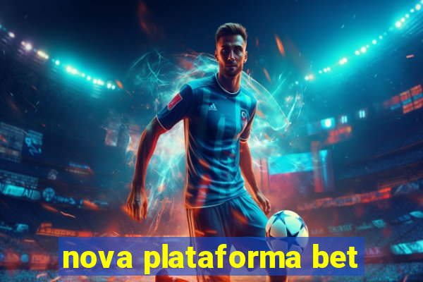 nova plataforma bet